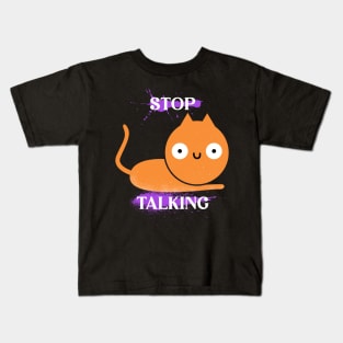 Stop Talking Kids T-Shirt